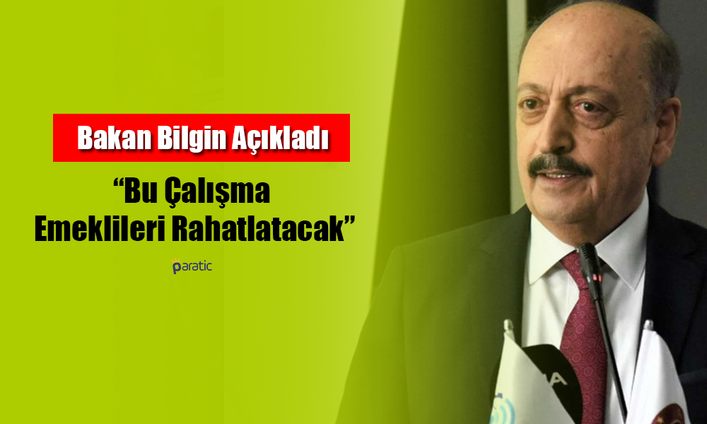 Bakan Bilgin’den Emekli Aylığı ve Bayram İkramiyesi Açıklaması