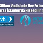 Borsa İstanbul Silikon Vadisi’ndeki Fırtınaya Yakalandı!