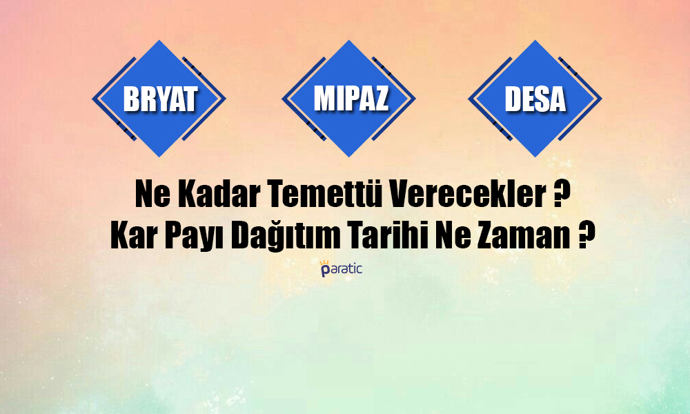 BRYAT ve MIPAZ Temettüsünü, DESA Sözleşmesini Duyurdu