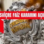 Credit Suisse Krizine İsviçre Merkez Bankası’ndan Faiz Hamlesi