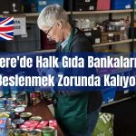 İngiltere’de Gıda Bankalarından Beslenenlerin Sayısı Artıyor