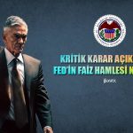 Milyonların Beklediği Karar Açıklandı! FED’in Faiz Hamlesi Ne Oldu?
