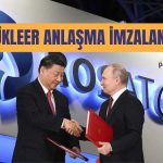 Rusya ve Çin Uzun Vadeli Nükleer Anlaşma İmzaladı