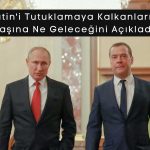 Rusya’dan Açık Tehdit: Putin’i Tutuklama Girişimi Savaş İlanı Olur