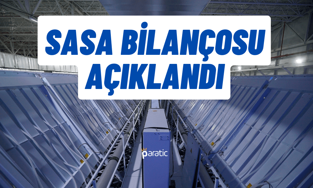 SASA Bilançosu Açıklandı: Net Karda Yüzde 1418 Artış!