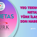 Yeo Teknoloji, Netaş ve Türk İlaç’tan Son Haberler