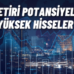 Yüzde 50’den Fazla Getiri Potansiyeli Olan 10 Hisse!