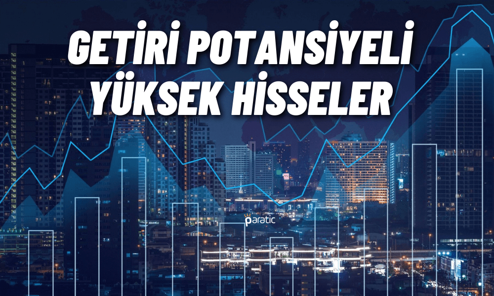 Yüzde 50’den Fazla Getiri Potansiyeli Olan 10 Hisse!