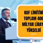 Bakan Nebati Duyurdu: KGF Limiti 400 Milyar Liraya Yükseldi