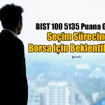 BIST 100 Endeksi 5135 Puanda! Borsada Hikaye Nasıl Olacak?