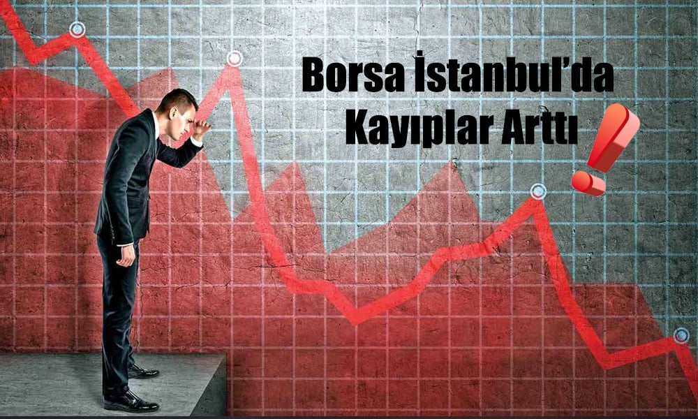 Borsada Satışlar Ciddileşti! BIST 100 Yüzde 2,2 Değer Kaybetti