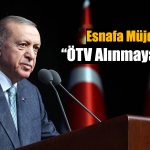 Erdoğan’dan Esnafa Müjde: Taşıtlar Yenilenirken ÖTV Ödenmeyecek