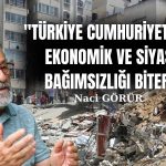 Görür: Olası Marmara Depreminde Türkiye Bağımsızlığını Kaybeder