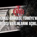 Merkez Bankası Türkiye’nin Şubat Ayı Net UYP Açığını Duyurdu