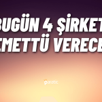 Nakit Temettü Verecek 4 Şirketin Hisselerinde Son Durum