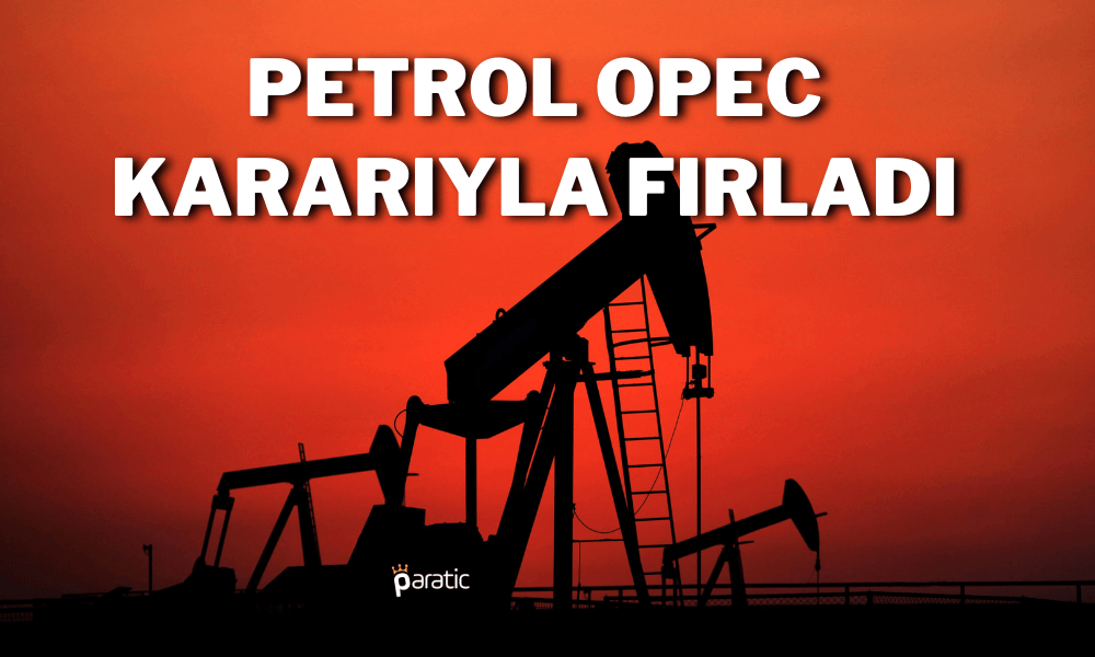 Petrolde OPEC Etkisi! Fiyatlar Yüzde 8 Yükseldi