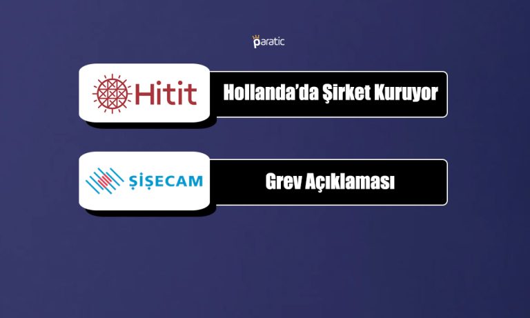SISE’de Beklenmedik Grev Kararı! HTTBT Hollanda’da Şirket Kuruyor