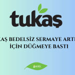 Tukaş’tan Yüzde 200 Bedelsiz Sermaye Artırımı Kararı