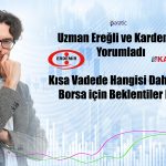 Uzman Ereğli ve Kardemir’i Yorumladı! Borsa Ne Kadar Yükselir?