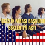 ABD İşsizlik Maaşı Başvuruları 19 Ayın En Yükseğinde