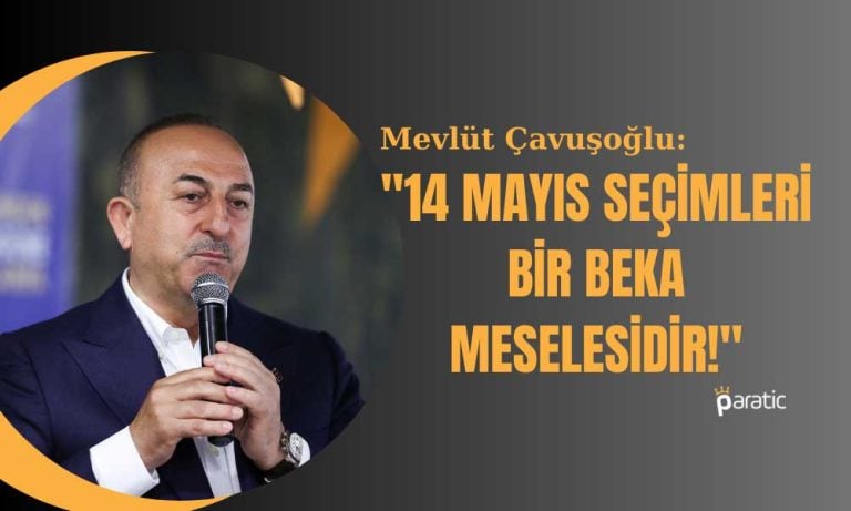 Bakan Çavuşoğlu’ndan 14 Mayıs Seçimlerine İlişkin Açıklama