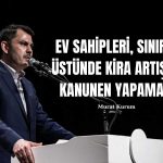 Bakan Kurum’dan Kiracıya Destek: Kira Artış Sınırı için Uyardı!