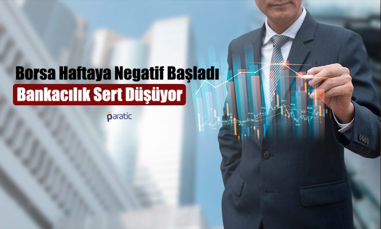 Borsa İstanbul Haftaya Satıcılı Başladı! Bankacılık Düşüşte!