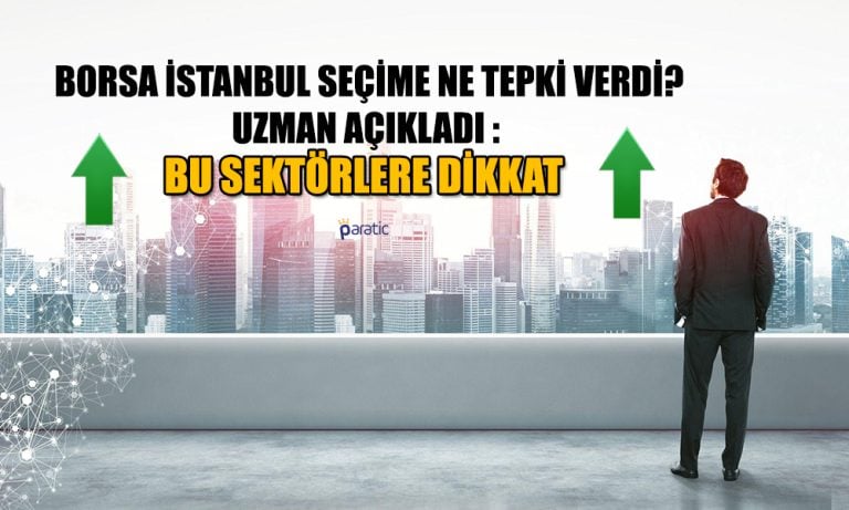 Borsa İstanbul Seçim Sonucunu Fiyatladı! Bu Sektörlere Dikkat!