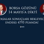 Borsa Seçime 4795 Puandan Girdi! Bankacılık Yine Devrilmedi