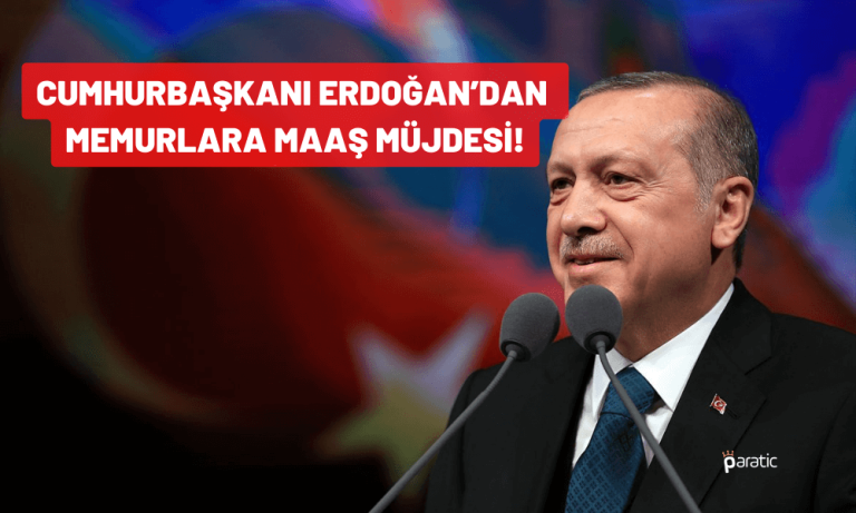 Cumhurbaşkanı Erdoğan’dan Memurlara Maaş Müjdesi!