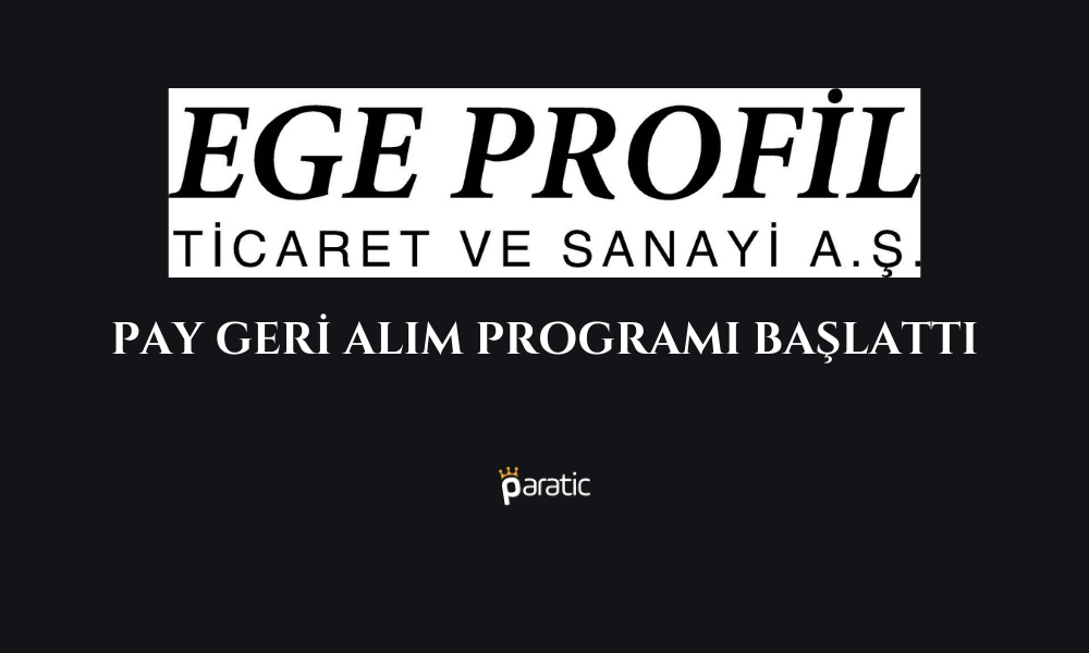 Ege Profil 90 Milyon TL’lik Pay Geri Alım Programı Başlattı