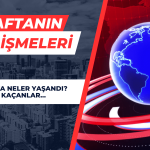 İşte Bu Hafta Ekonomi Gündemine Damga Vuran Gelişmeler