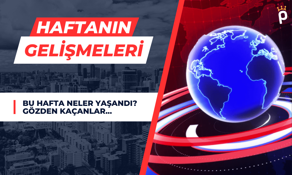 İşte Bu Hafta Ekonomi Gündemine Damga Vuran Gelişmeler