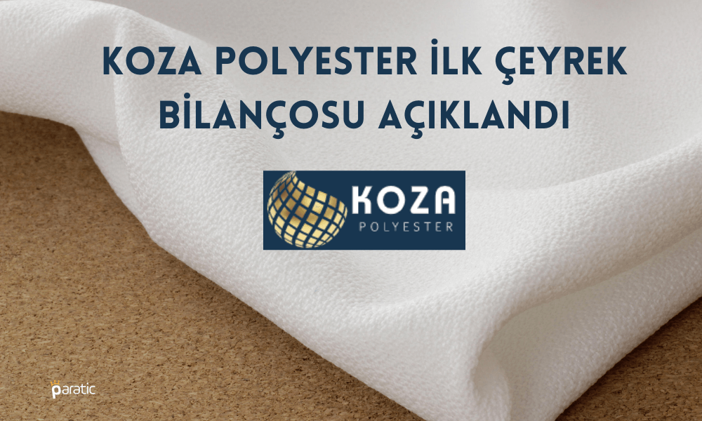 Koza Polyester’in Satışları ve Net Karı Düşüş Gösterdi