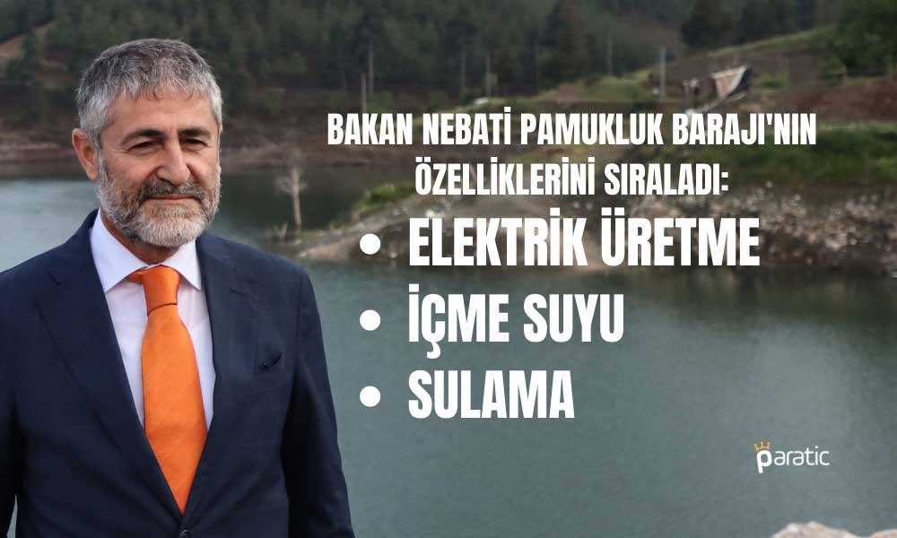 Nebati: Pamukluk Barajı’nın Milli Ekonomiye Katkısı 500 Milyon Lira