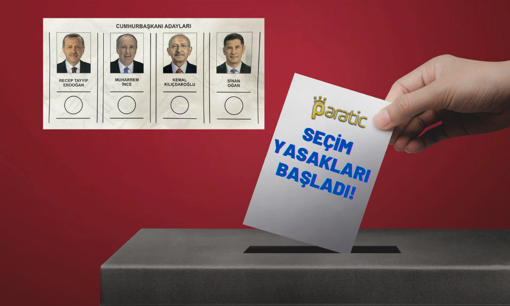 Seçime Son 10 Gün! Yasaklar Bugün Başladı