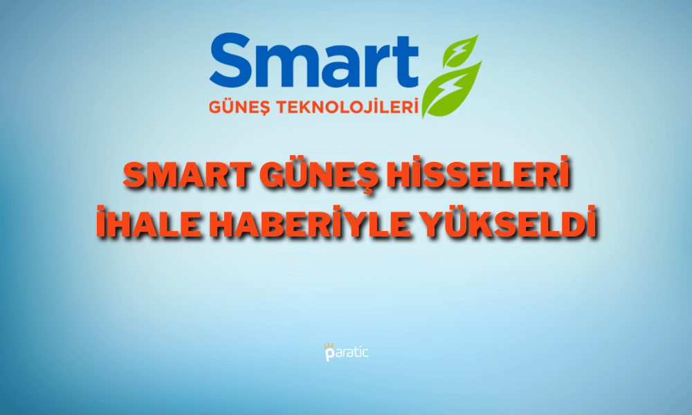 Smart Güneş Hisseleri 2 Milyar TL’lik İhale Haberiyle Tavan Yaptı