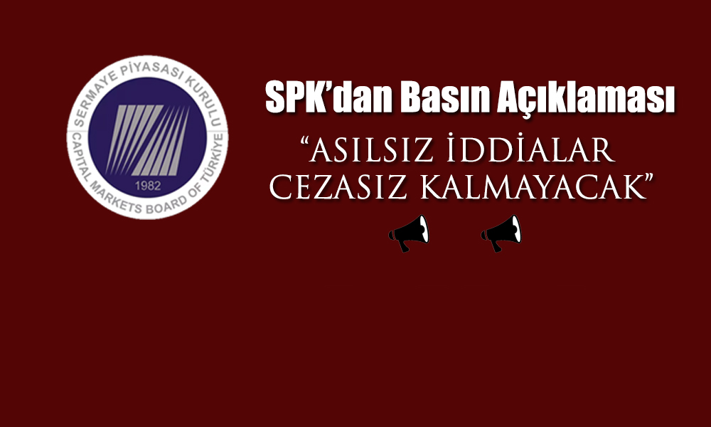 SPK’dan Basın Açıklaması: Asılsız İddialar Cezasız Kalmayacak