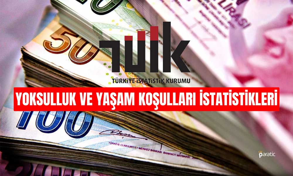 TÜİK 2022 Yoksulluk ve Yaşam Koşulları İstatistiklerini Açıkladı