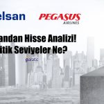 Uzmandan Aselsan ve Pegasus Yorumu Geldi! Kritik Seviyeler Ne?