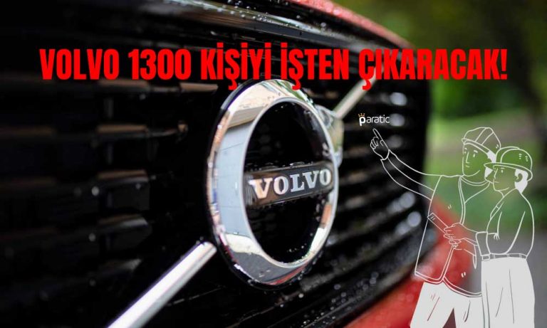 Volvo Maliyetleri Sebep Gösterdi: İstihdamını Azaltacak