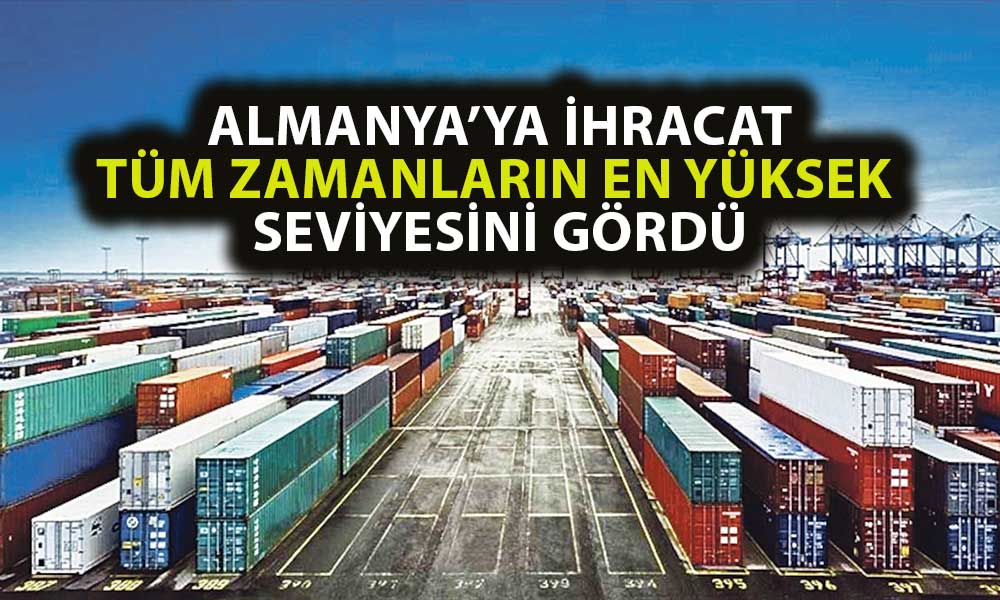 Almanya’ya Yapılan İhracat Mayıs’ta Yeni Bir Rekor Kırdı