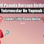 BIST 100’de Düşüş Sürüyor! 5200 Puandan Borsaya Girilir mi?