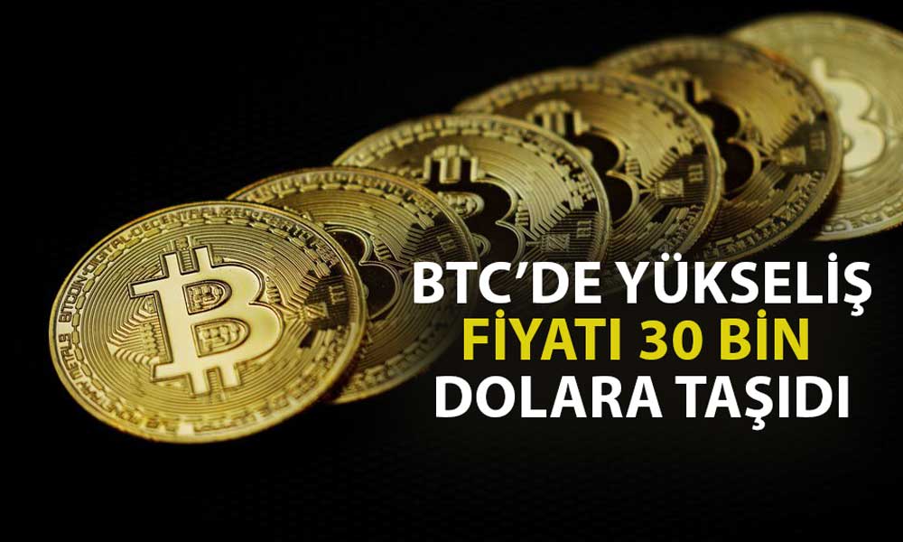 Bitcoin’de Yükseliş Sürüyor: Fiyat Yeniden 30 Bin Doları Gördü