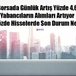 Borsa Kritik Faiz Kararını Fiyatladı! Yabancıların Alımı Artıyor