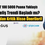 Borsa Gözünü 5000 Puana Dikti! Uzmandan Hisse Önerileri Geldi
