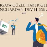 Borsa İstanbul için Güzel Haber! Yabancılardan Dev Hisse Alımı