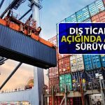 Dış Ticaret Verileri Açıklandı: Mayıs’ta Artış Sürdü