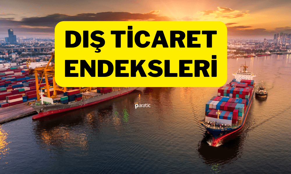 Dış Ticaret Haddi Nisan’da 15,6 Puan Arttı