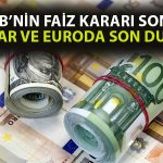 Dolar ve Euro, TCMB’nin Faiz Kararına Yükseliş ile Tepki Verdi